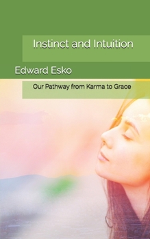 Paperback Instinct and Intuition: Our Pathway from Karma to Grace Book