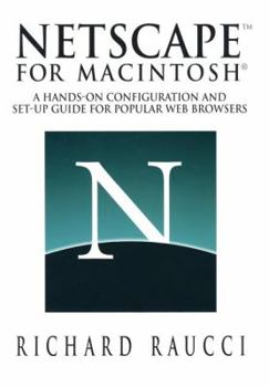 Paperback Netscape(tm) for Macintosh(r): A Hands-On Configuration and Set-Up Guide for Popular Web Browsers Book
