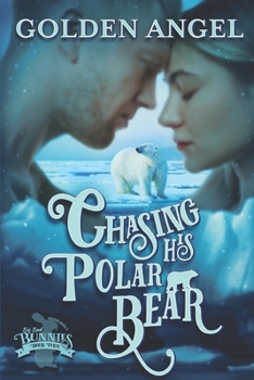 Chasing His Polar Bear - Book #4 of the Big Bad Bunnies