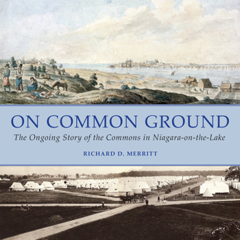 Paperback On Common Ground: The Ongoing Story of the Commons in Niagara-On-The-Lake Book