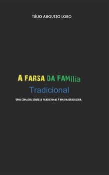Paperback A Farsa Da Família Tradicional [Portuguese] Book