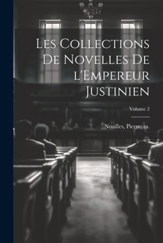 Paperback Les collections de Novelles de l'Empereur Justinien; Volume 2 [French] Book