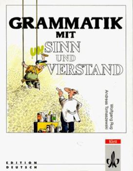 Paperback Grammatik Mit Sinn Und Verstand: 20 Kapitel Deutsche Grammatik Fuer Fortgeschrittene: Lehr- Und Uebungsbuch Book