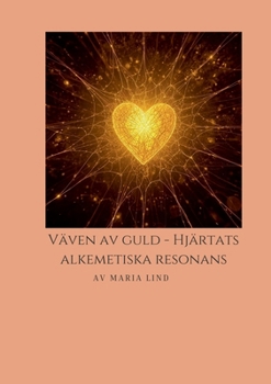 Paperback Väven av Guld, Hjärtats Alkemiska Resonans [Swedish] Book