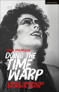 Doing the Time Warp: Queer Temporalities and Musical Theatre