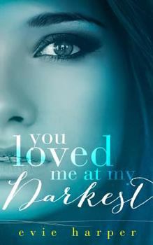 Paperback You Loved Me At My Darkest Book