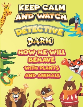 Paperback keep calm and watch detective Dario how he will behave with plant and animals: A Gorgeous Coloring and Guessing Game Book for Dario /gift for Dario, t Book