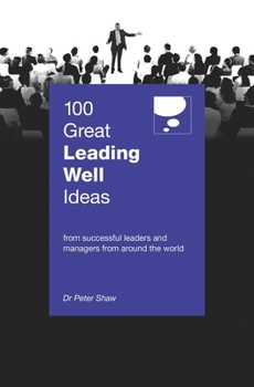 100 Great Leading Well Ideas - Book  of the 100 Great Ideas Series