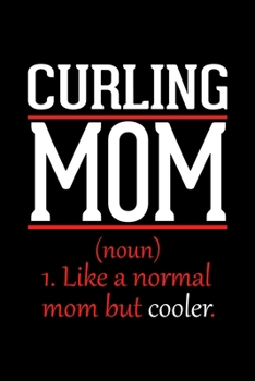 Curling Mom Notebook: Graph Paper Notebook with 120 pages 6x9 perfect as math book, sketchbook, workbook and diary Funny Gift for Curling Fans and Coaches
