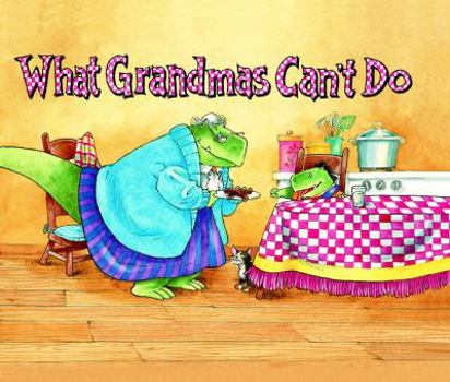 Paperback What Grandmas Can't Do Book