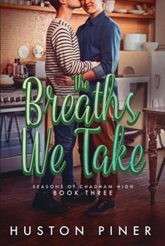 The Breaths We Take - Book #3 of the Seasons of Chadham High