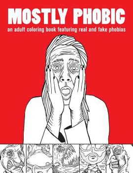 Paperback Mostly Phobic: An Adult Coloring Book Featuring Real and Fake Phobias Book