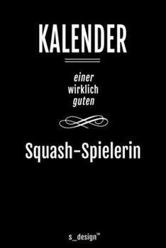 Kalender für Squash Spieler / Squash-Spielerin: Immerwährender Kalender / 365 Tage Tagebuch / Journal [3 Tage pro Seite] für Notizen, Planung / ... Erinnerungen, Sprüche (German Edition)