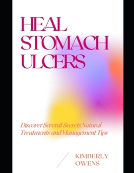 Paperback Heal Stomach Ulcers: Discover Several Secrets Natural Treatments and Management Tips Book