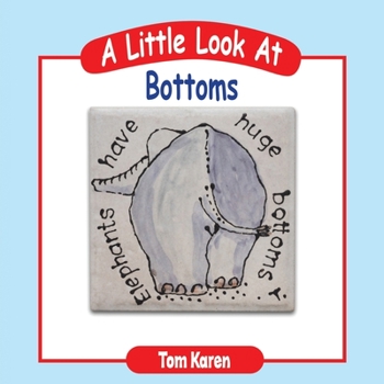 Paperback A Little Look at Bottoms Book