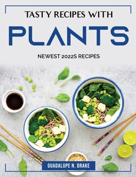 Paperback Tasty Recipes with Plants: Newest 2022s Recipes Book