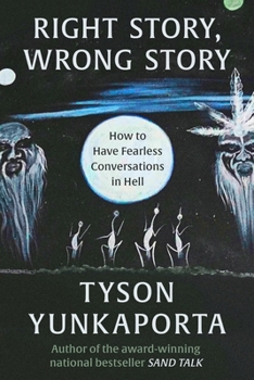 Hardcover Right Story, Wrong Story: How to Have Fearless Conversations in Hell Book