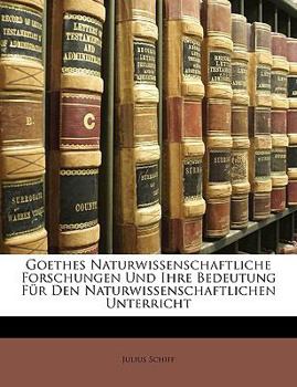 Paperback Goethes Naturwissenschaftliche Forschungen Und Ihre Bedeutung F?r Den Naturwissenschaftlichen Unterricht [Polish] Book