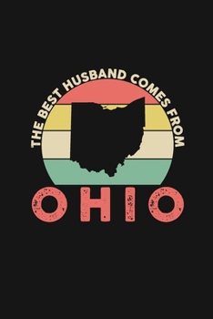 The Best Husband Comes From Ohio: Weekly 100 page 6 x 9 Dated Calendar Planner and Notebook For 2019-2020 Academic Year Retro Wedding Anniversary notebook for him to jot down ideas and notes