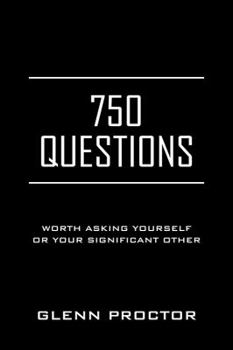 Paperback 750 Questions: Worth Asking Yourself or Your Significant Other Book
