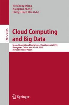 Paperback Cloud Computing and Big Data: Second International Conference, Cloudcom-Asia 2015, Huangshan, China, June 17-19, 2015, Revised Selected Papers Book