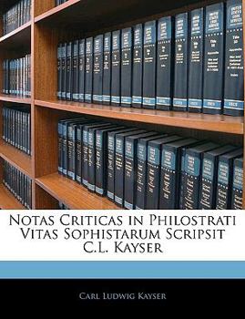 Paperback Notas Criticas in Philostrati Vitas Sophistarum Scripsit C.L. Kayser [Portuguese] Book