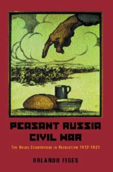 Paperback Peasant Russia, Civil War: The Volga Countryside in Revolution, 1917-1921 Book