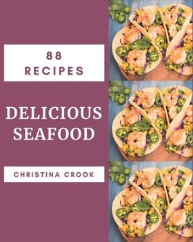 Paperback 88 Delicious Seafood Recipes: The Best Seafood Cookbook that Delights Your Taste Buds Book