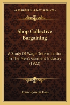 Shop Collective Bargaining: A Study Of Wage Determination In The Men's Garment Industry