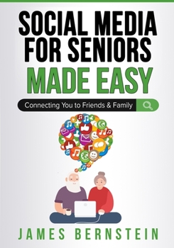 Paperback Social Media for Seniors Made Easy: Connecting You to Friends and Family Book