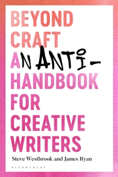 Hardcover Beyond Craft: An Anti-Handbook for Creative Writers Book