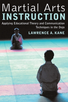 Paperback Martial Arts Instruction: Applying Educational Theory and Communication Techniques in the Dojo Book