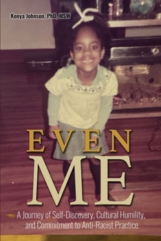 Paperback Even Me: A Journey of Self-Discovery, Cultural Humility, and Commitment to Anti-Racist Practice Book