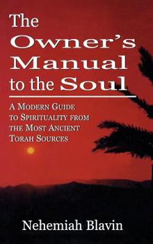 The Owner's Manual to the Soul: A Modern Guide to Spirituality from the Most Ancient Torah Sources