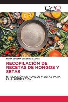 Recopilación de Recetas de Hongos Y Setas (Spanish Edition)
