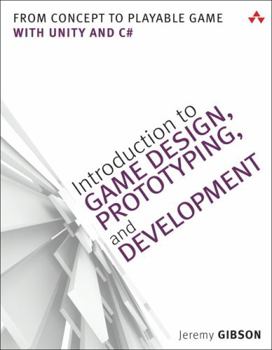 Paperback Introduction to Game Design, Prototyping, and Development: From Concept to Playable Game with Unity and C# Book