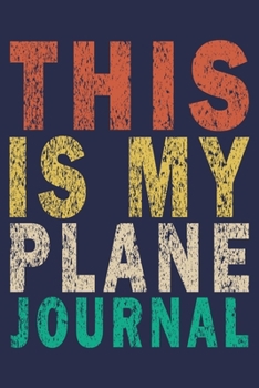 This Is My Plane Journal: Funny Vintage Carpenter Woodworking Gift Journal