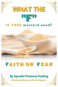 Paperback What The F Is Your mustard seed? FAITH OR FEAR Book