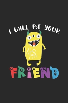 I Will Be Your Friend: Kids I Will Be Your Friend Friendship Monster Stop Bullying Journal/Notebook Blank Lined Ruled 6x9 100 Pages