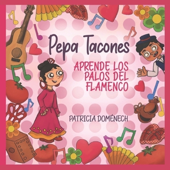 Paperback Pepa Tacones: aprende los Palos del Flamenco: Juega, Colorea y Aprende Flamenco con Pepa Tacones y sus Amigos [Spanish] Book