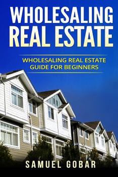 Paperback Wholesaling Real Estate: Wholesaling Real Estate Guide for Beginners Book
