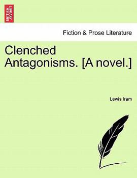 Paperback Clenched Antagonisms. [A Novel.] Book