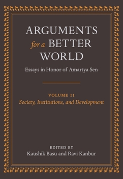 Hardcover Arguments for a Better World: Essays in Honor of Amartya Sen: Volume II: Society, Institutions, and Development Book