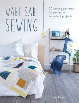 Paperback Wabi-Sabi Sewing: 20 Sewing Patterns for Perfectly Imperfect Projects Book