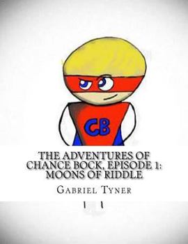 Paperback The Adventures of Chance Bock, Episode 1: Moons of Riddle Book