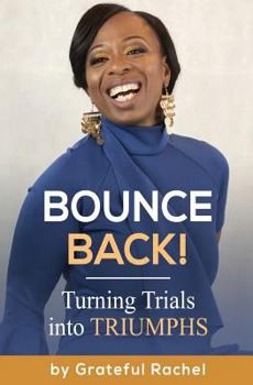 Paperback Bounce Back: Turning Trials into Triumphs Book