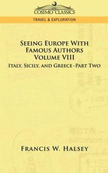 Paperback Seeing Europe with Famous Authors: Volume VIII - Italy, Sicily, and Greece-Part Two Book
