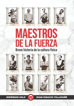 Paperback Maestros de la Fuerza: Breve Historia de la Cultura Física [Spanish] Book