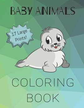 Paperback Baby Animals Coloring Book: 17 Large Prints for Toddlers and Kids Book