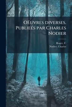 Paperback OEuvres diverses. Publieés par Charles Nodier: 1 [French] Book